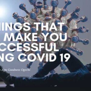 3 Things that will make you Successful During COVID-19