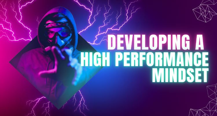 Developing a High Performance Mindset for Success in Life